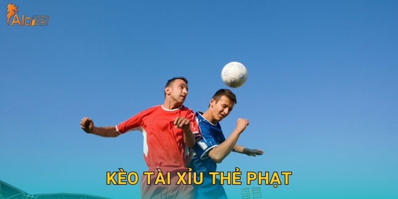 Kèo Tài Xỉu Thẻ Phạt Alo789 sh – Dự Đoán Chính Xác