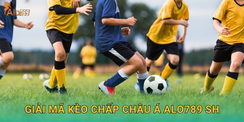 Giải mã kèo chấp châu Á Alo789 sh