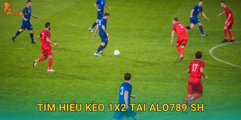 Tìm hiểu kèo 1X2 tại Alo789 sh