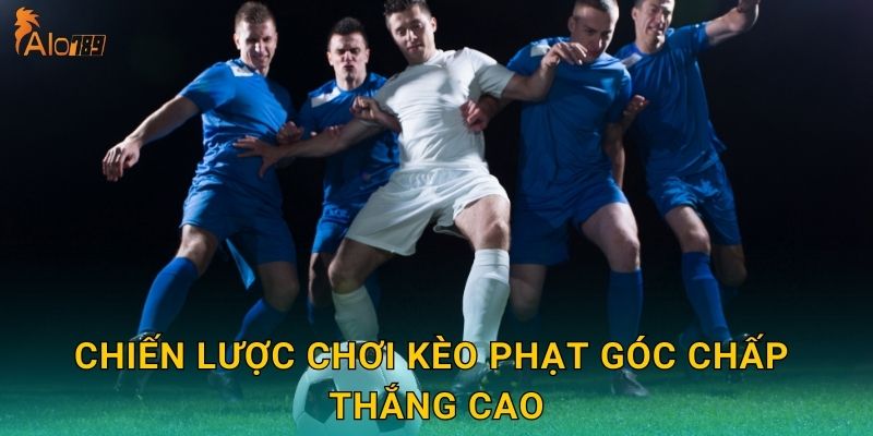 Chiến lược chơi kèo phạt góc chấp thắng cao