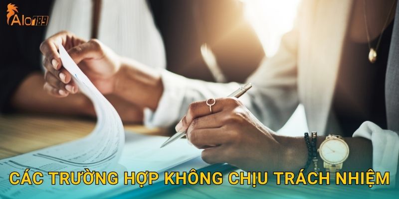 Các trường hợp không chịu trách nhiệm