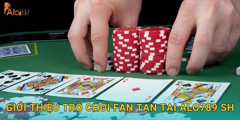 Giới thiệu trò chơi Fan Tan tại Alo789 sh
