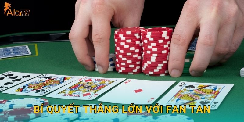Bí quyết thắng lớn với Fan Tan