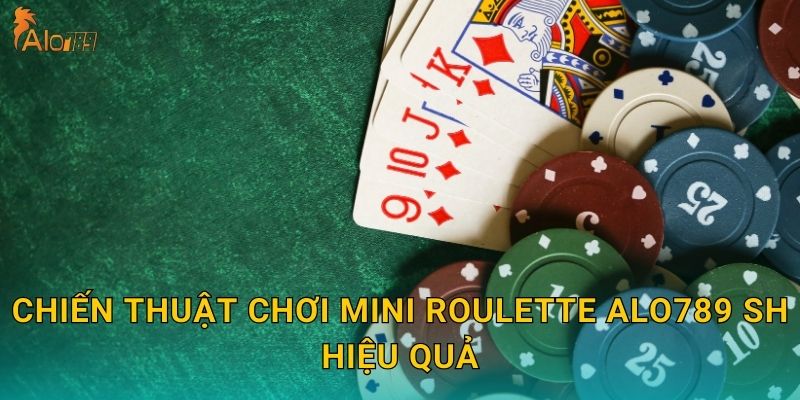 Mini Roulette Alo789 sh - Phiên Bản Rút Gọn Hấp Dẫn 3 Chiến thuật chơi Mini Roulette Alo789 sh hiệu quả