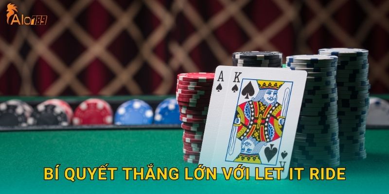 Bí quyết thắng lớn với Let It Ride