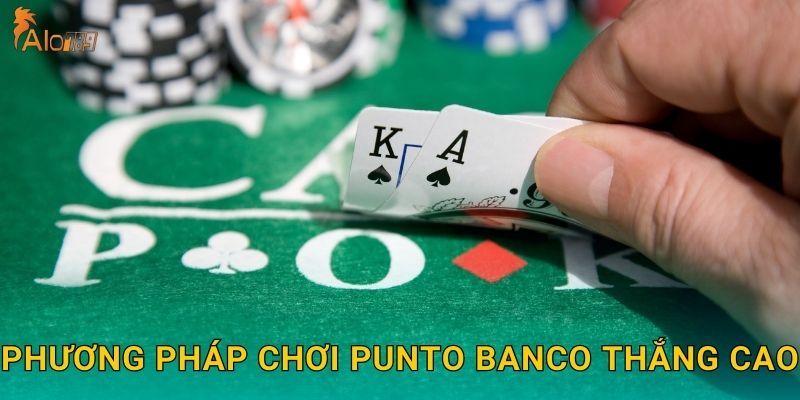 Phương pháp chơi Punto Banco thắng cao