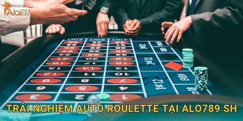 Trải nghiệm Auto Roulette tại Alo789 sh