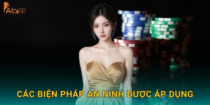 Các biện pháp an ninh được áp dụng