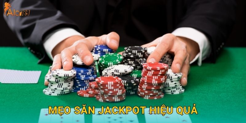 Mẹo săn jackpot hiệu quả