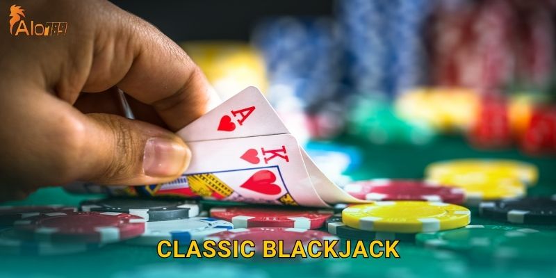 Classic Blackjack Alo789 sh – Truyền Thống Bất Diệt