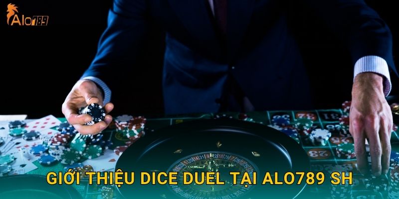 Dice Duel Alo789 sh - Đối Đầu Kịch Tính Bằng Xúc Xắc 2 Giới thiệu Dice Duel tại Alo789 sh