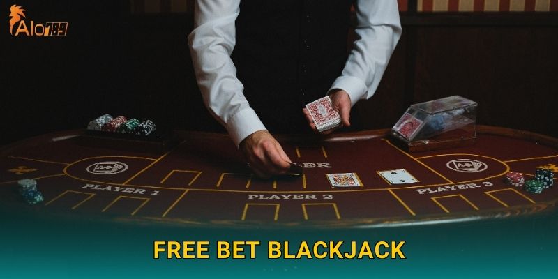 Free Bet Blackjack Alo789 sh – Chơi Free Thắng Real